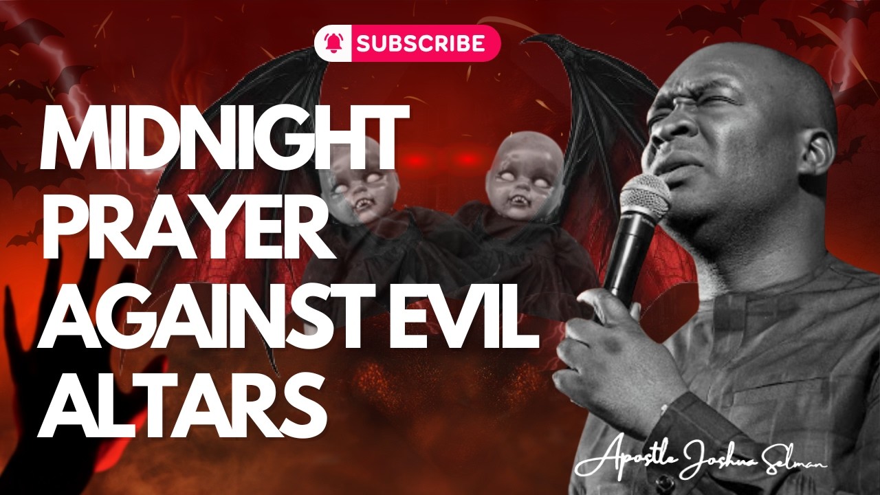 MIDNIGHT PRAYER AGAINST EVIL ALTARS