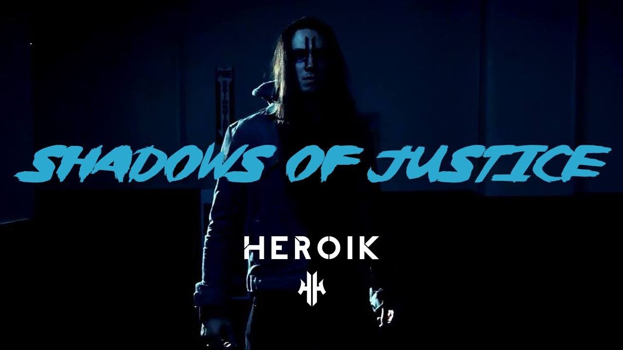 Heroik - Shadows of Justice (Official Video)