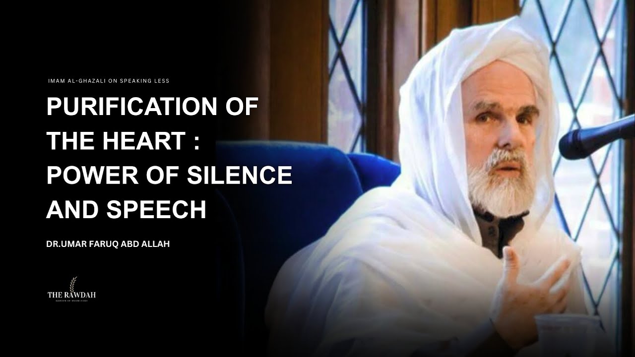Danger of Careless Tongue - Purification of Heart: Imam Ghazzali's Ihya - Dr.Umar Faruq Abd Allah