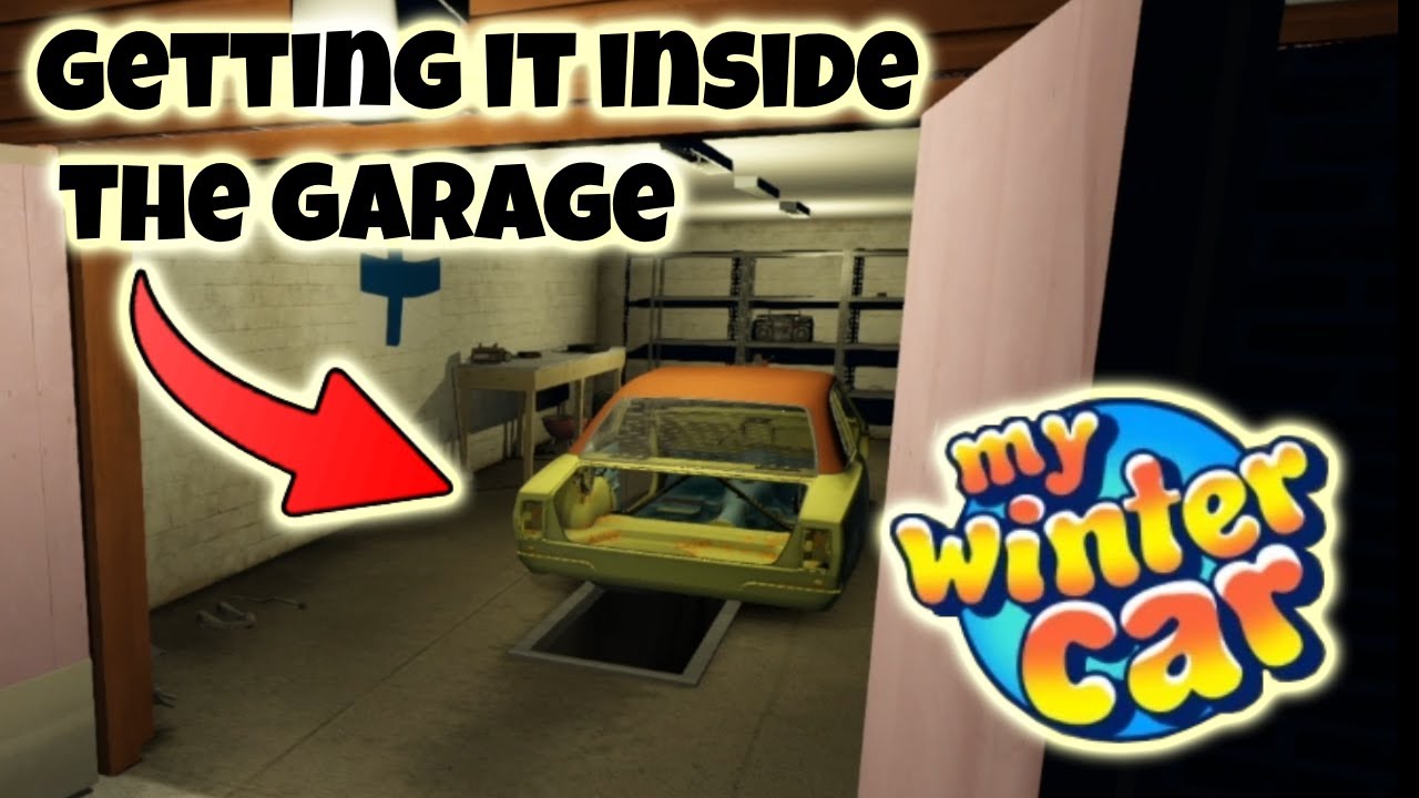 Getting the car inside the garage | My Winter Car