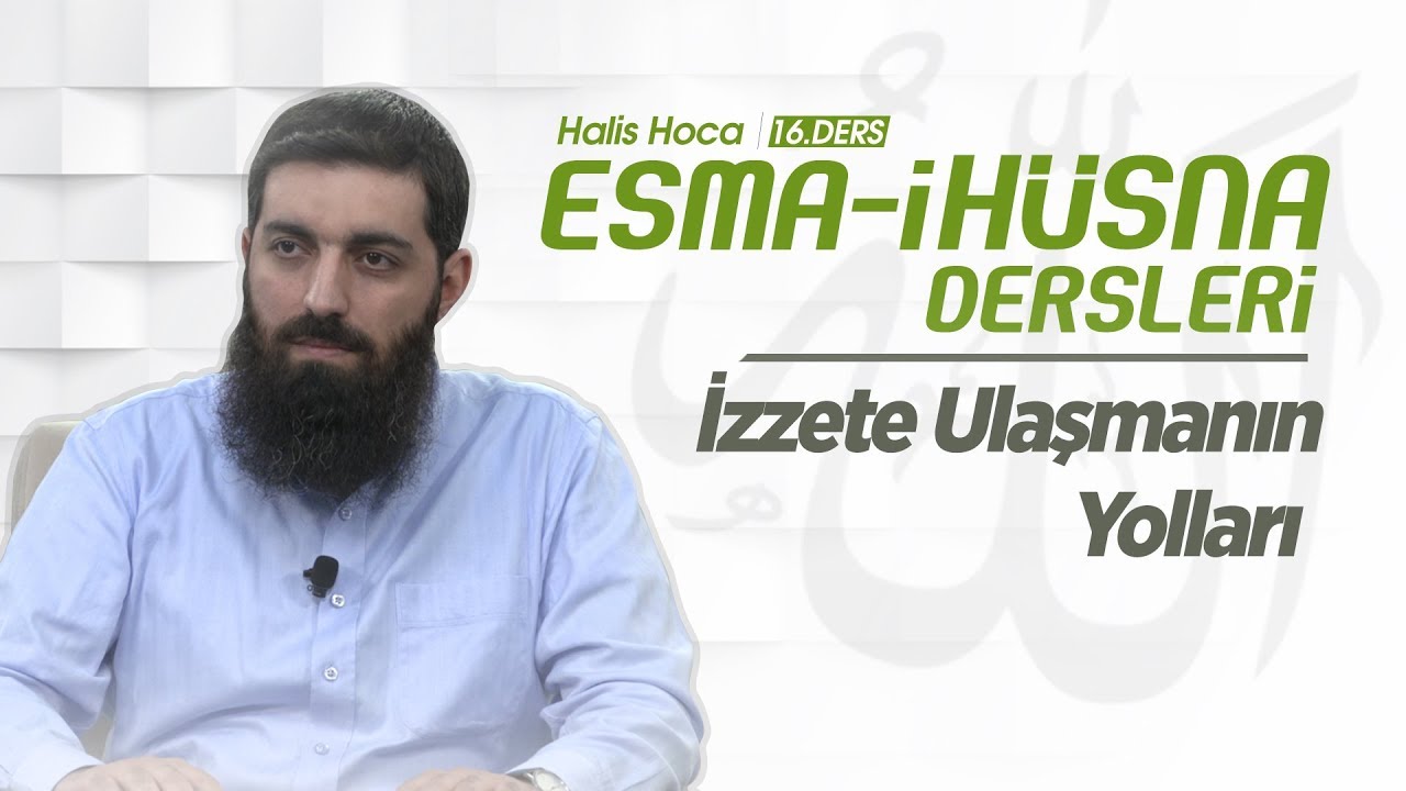 İzzete Ulaşmanın Yolları | Esma-i Hüsna | Halis Bayancuk Hoca