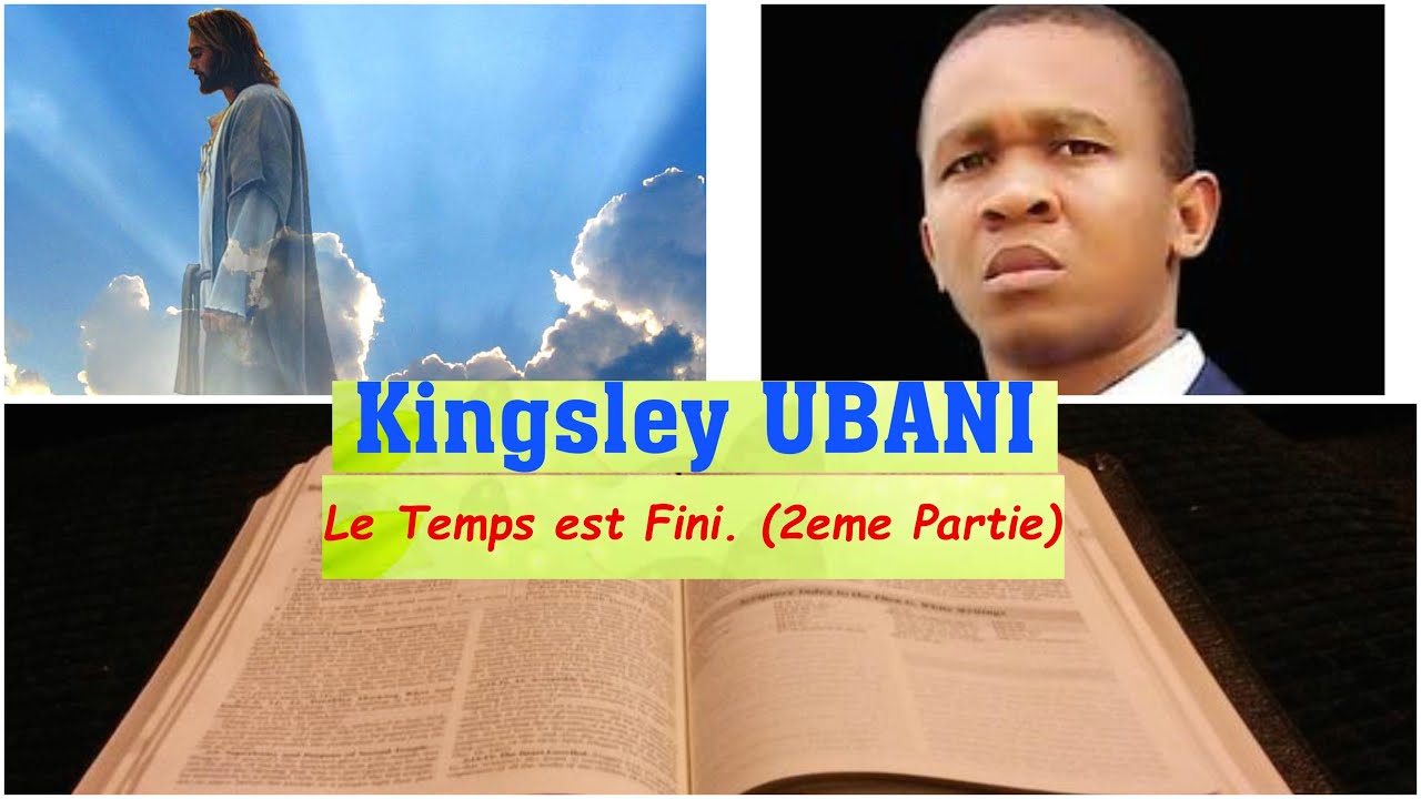 KINGSLEY UBANI |  LE TEMPS EST FINI PARTIE 2