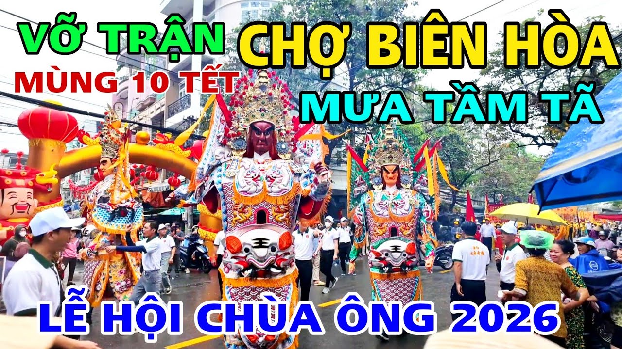 MƯA TẦM TÃ CHỢ BIÊN HÒA VỠ TRẬN Đông Chưa Từng Thấy Ngày Lễ Hội Chùa Ông 2026 | MÙNG 10 TẾT Bính Ngọ