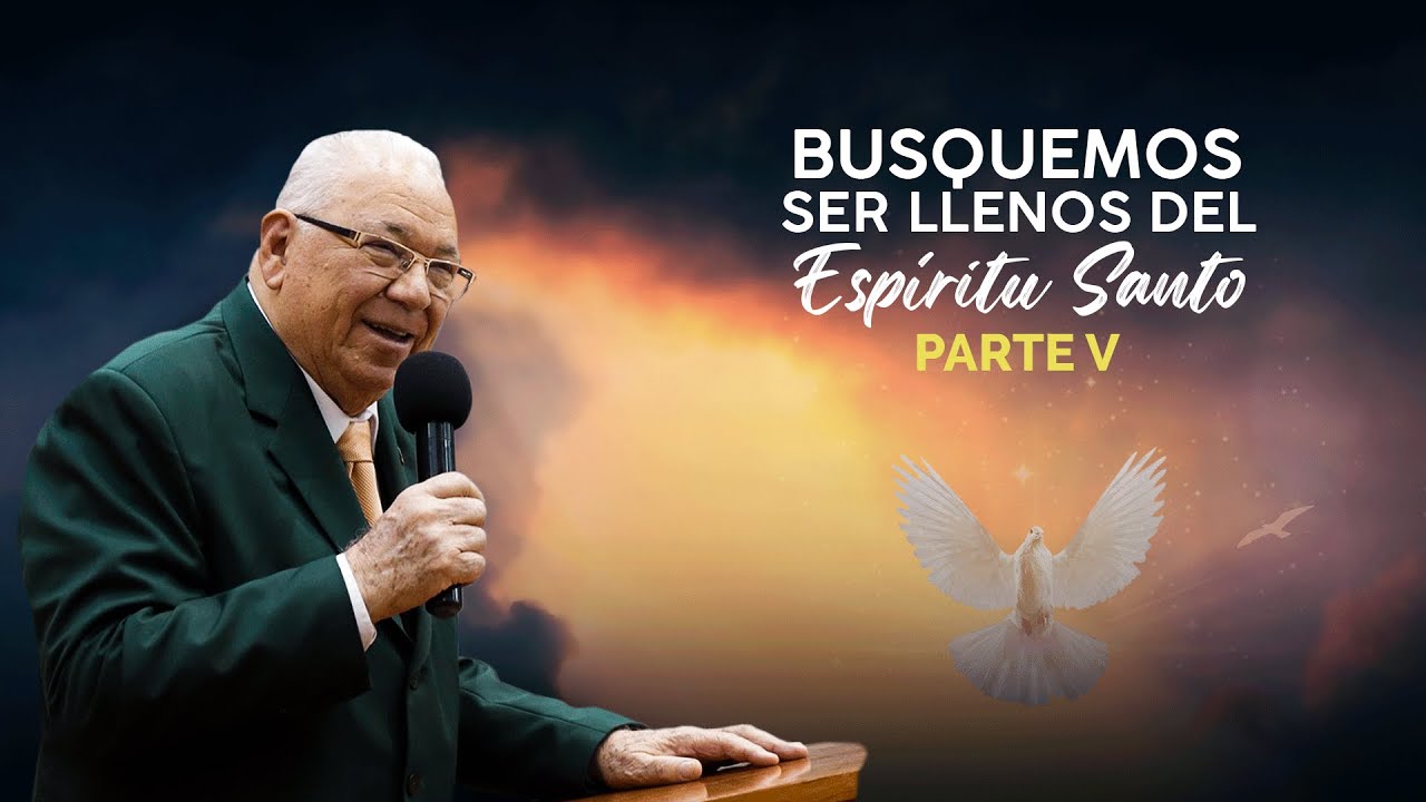 Rev. Rodolfo González Cruz | Busquemos ser llenos del Espíritu Santo | PARTE 5