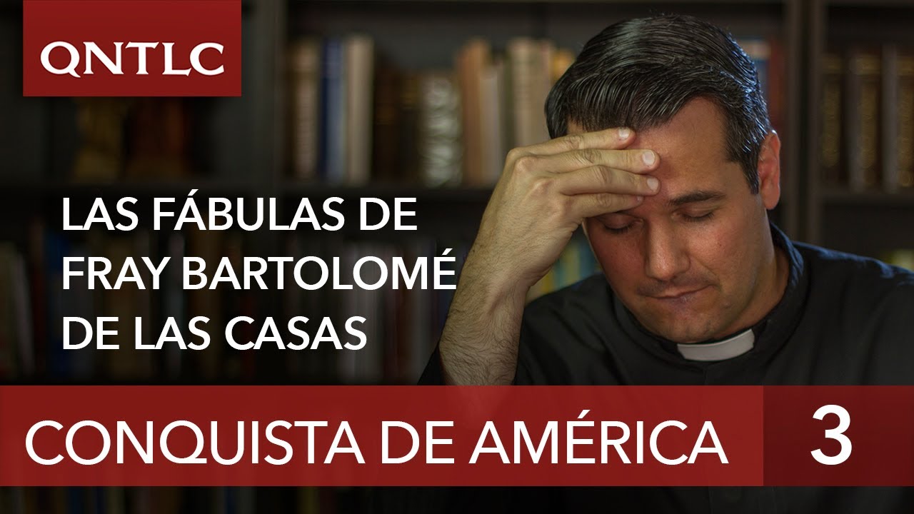 Fray Bartolomé de las Casas: el "apóstol" de los indios. Un fabulador