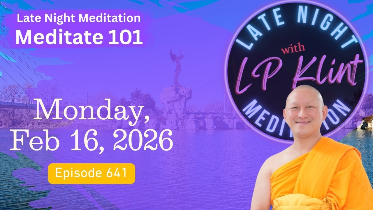 Late Night Meditation (Feb 16, 2026) Ep 641