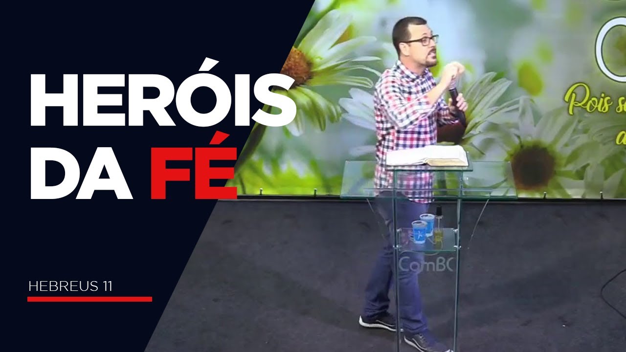 HERÓIS DA FÉ | HEBREUS 11:1-40
