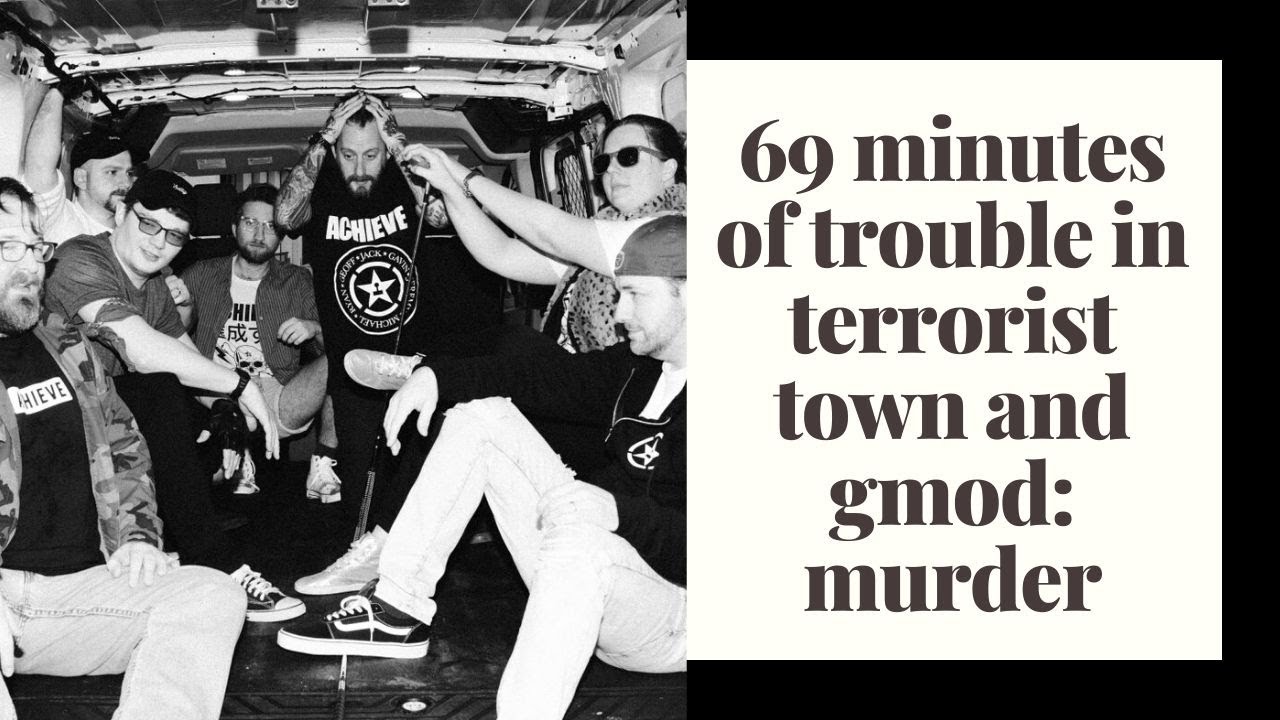 69 minutes of trouble in terrorist town and gmod: murder | achievement hunter