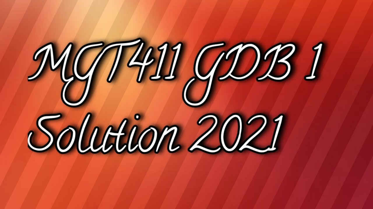MGT411 GDB Solution 2021