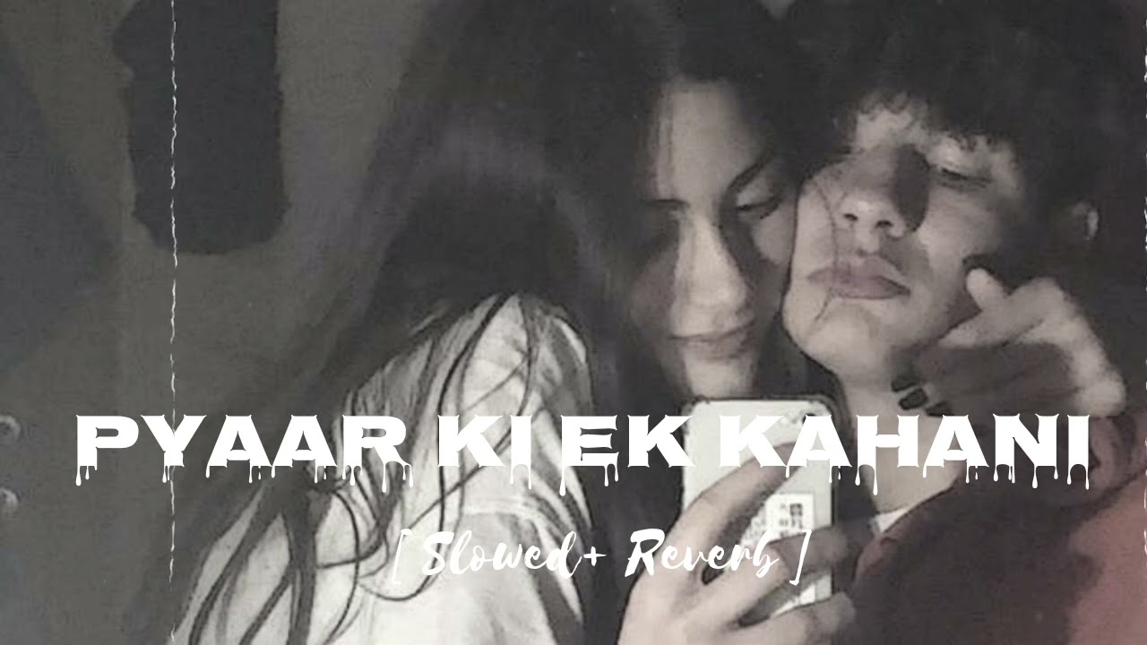 Pyaar Ki Ek Kahani (Slowed + Reverb) | Sonu Nigam, Shreya Ghosal | Lofi