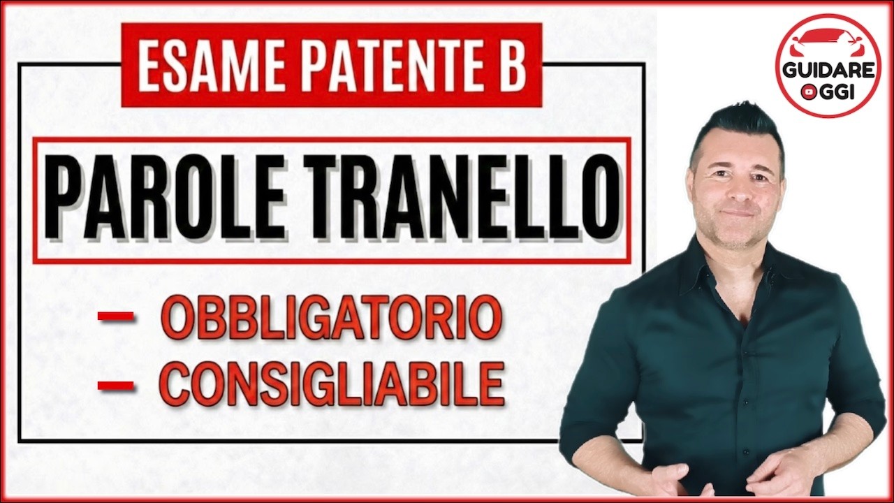 LE PAROLE TRANELLO: CONSIGLIABILE E OBBLIGATORIO. QUIZ DELL’ESAME TEORICO DELLA PATENTE