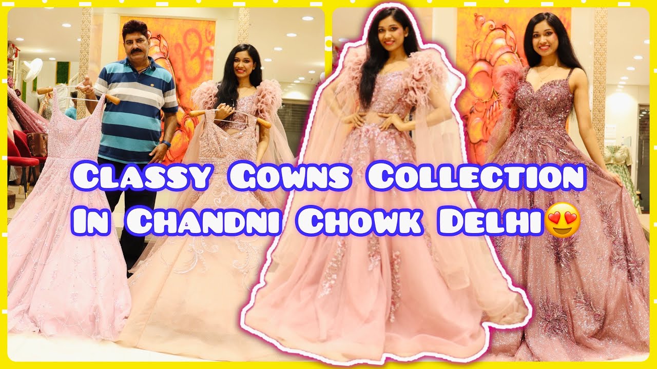 Chandni Chowk Premium Gown Shopping with Price