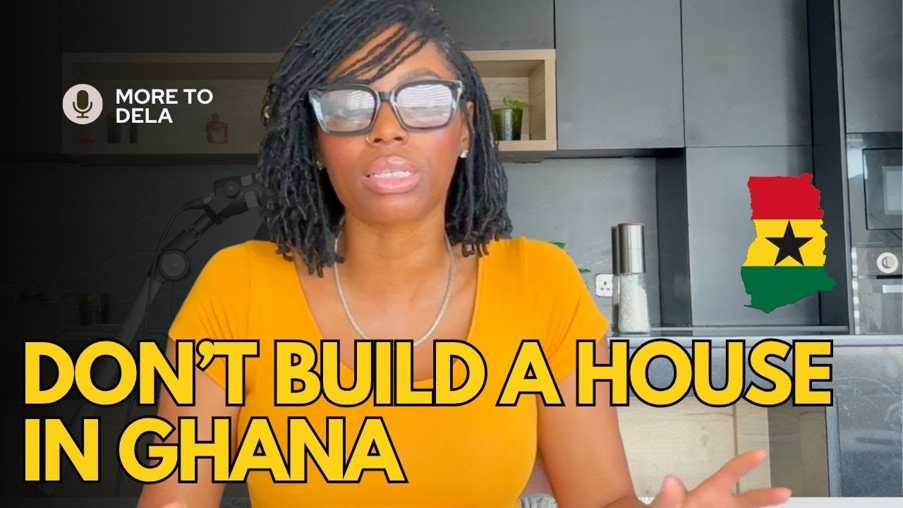 Don't Bother Building A House in Ghana