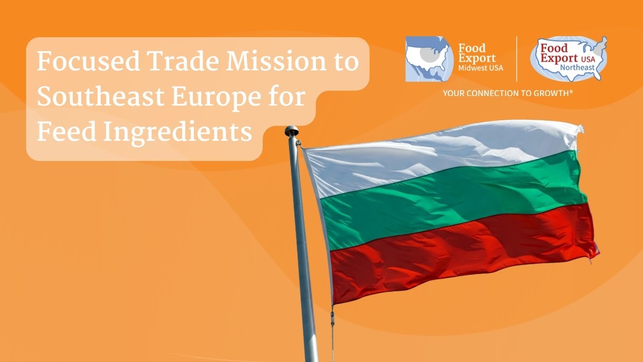 Focused Trade Mission to Southeast Europe for Feed Ingredients
