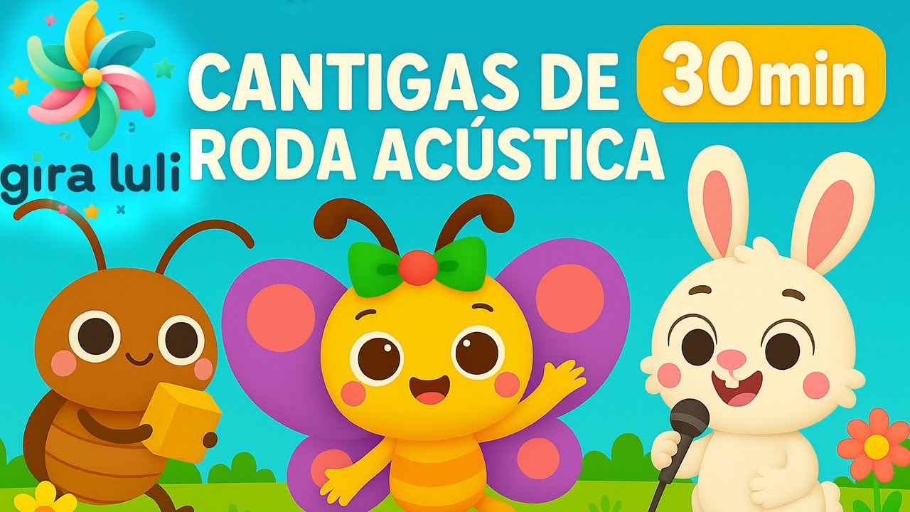 Cantigas de Roda Acústica | Música Calma para Bebê | Canções para Crianças | 30 minutos de Gira Luli