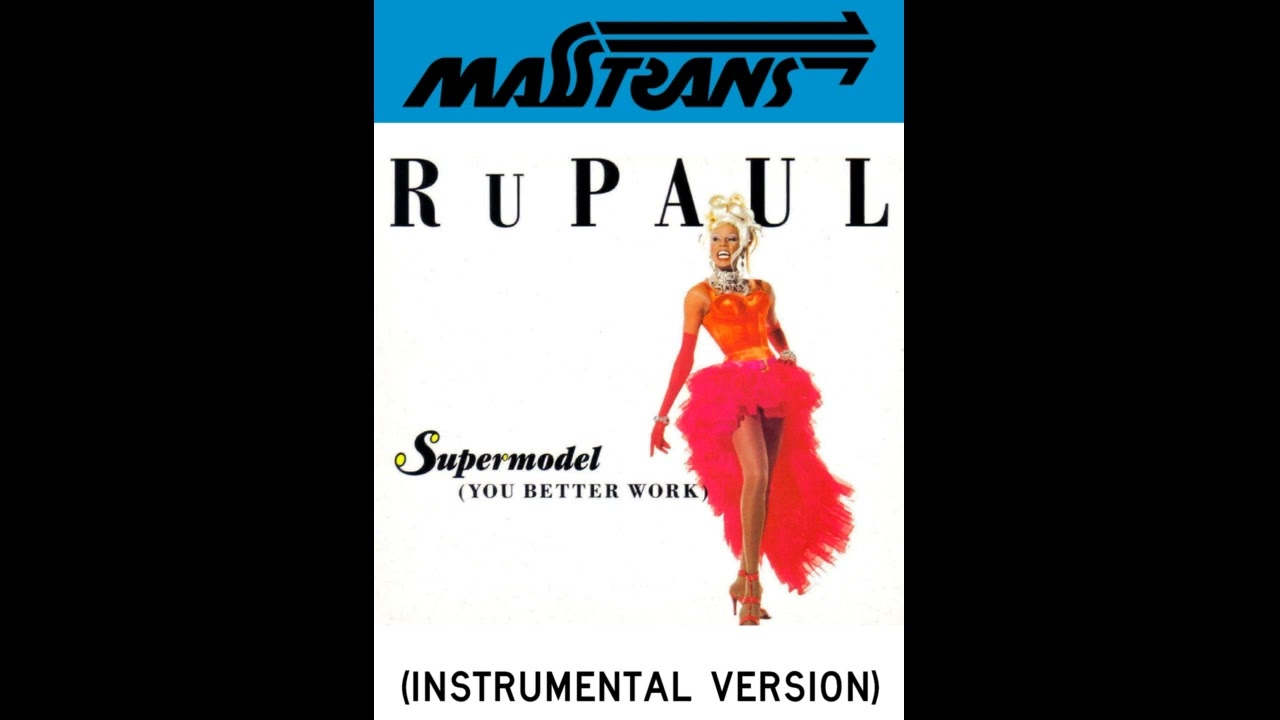 RUPAUL - Supermodel (You Better Work) (INSTRUMENTAL VERSION)