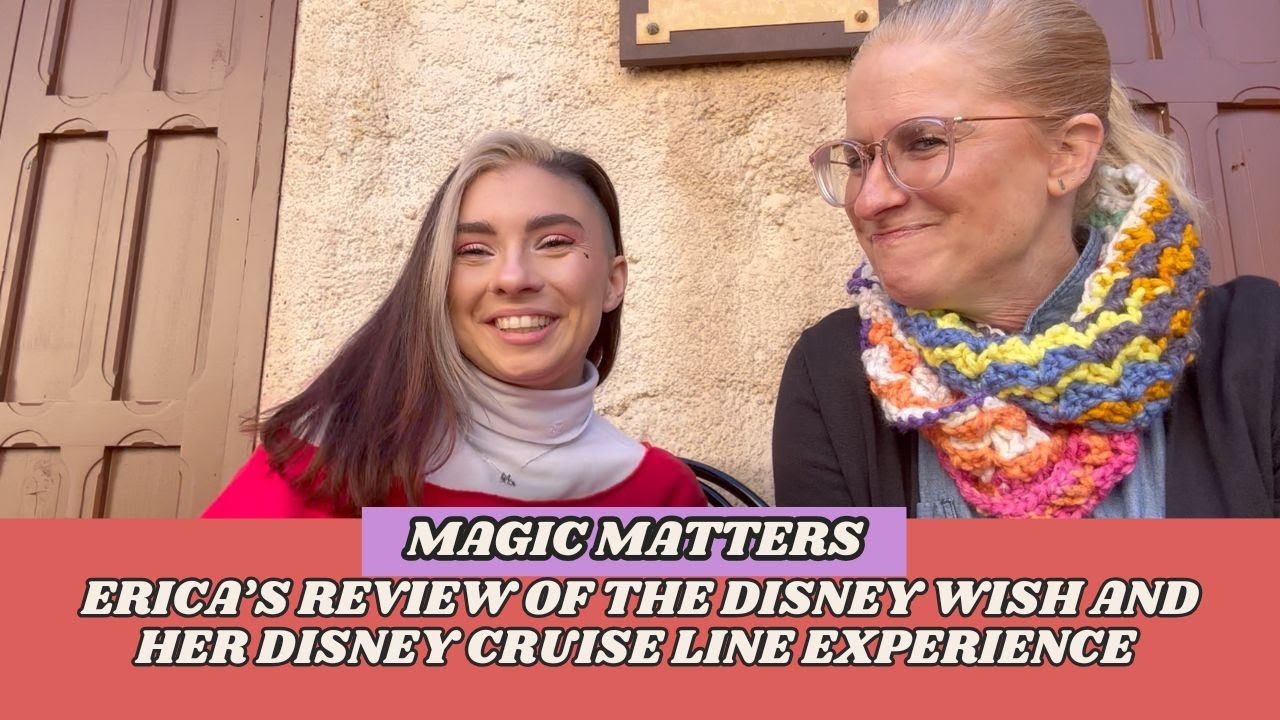 Magic Matters: Erica is Finally Telling Us About Her Time on The Disney Wish