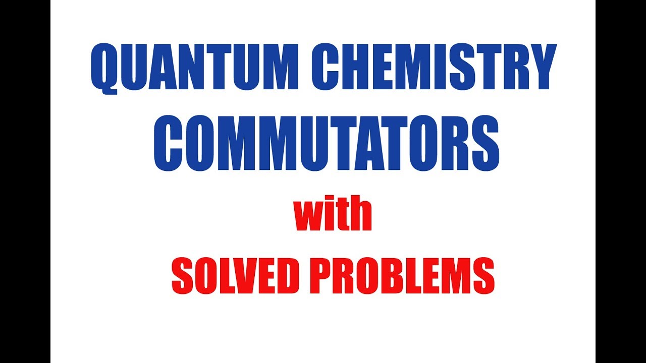 QUANTUM CHEMISTRY: Commutators | HOW TO SOLVE PROBLEMS ON COMMUTATORS
