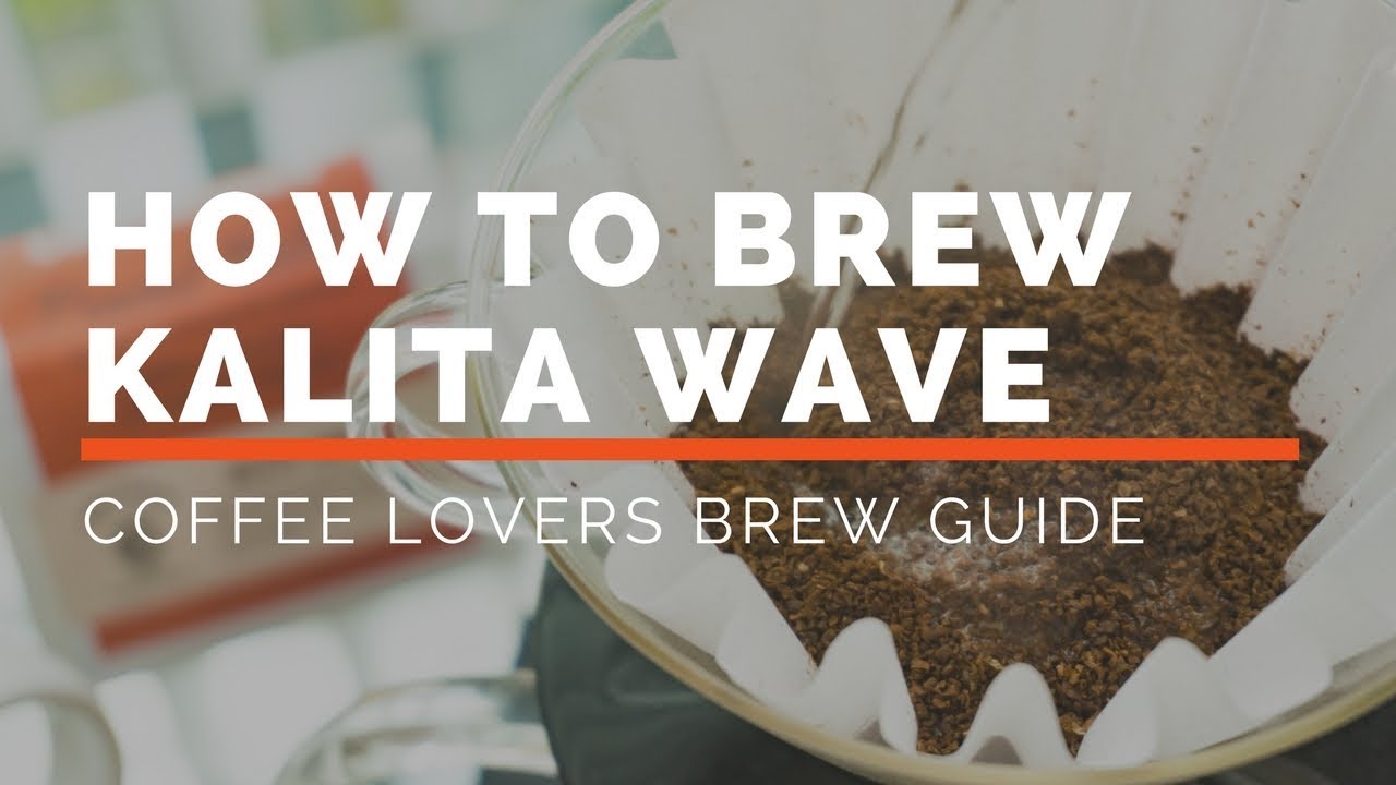 How To Brew The Kalita Wave - A Coffee Lovers Brew Guide
