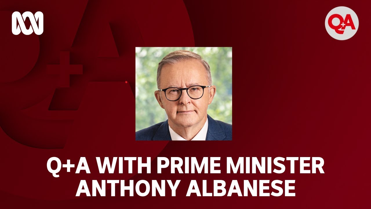 Q+A with Prime Minister Anthony Albanese