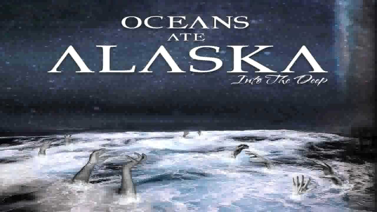 Oceans Ate Alaska - 