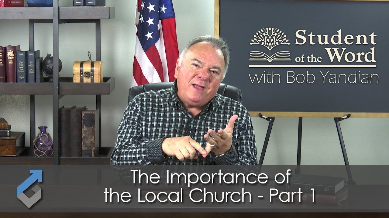 The Importance of the Local Church Part 1 - Student of the Word - 026