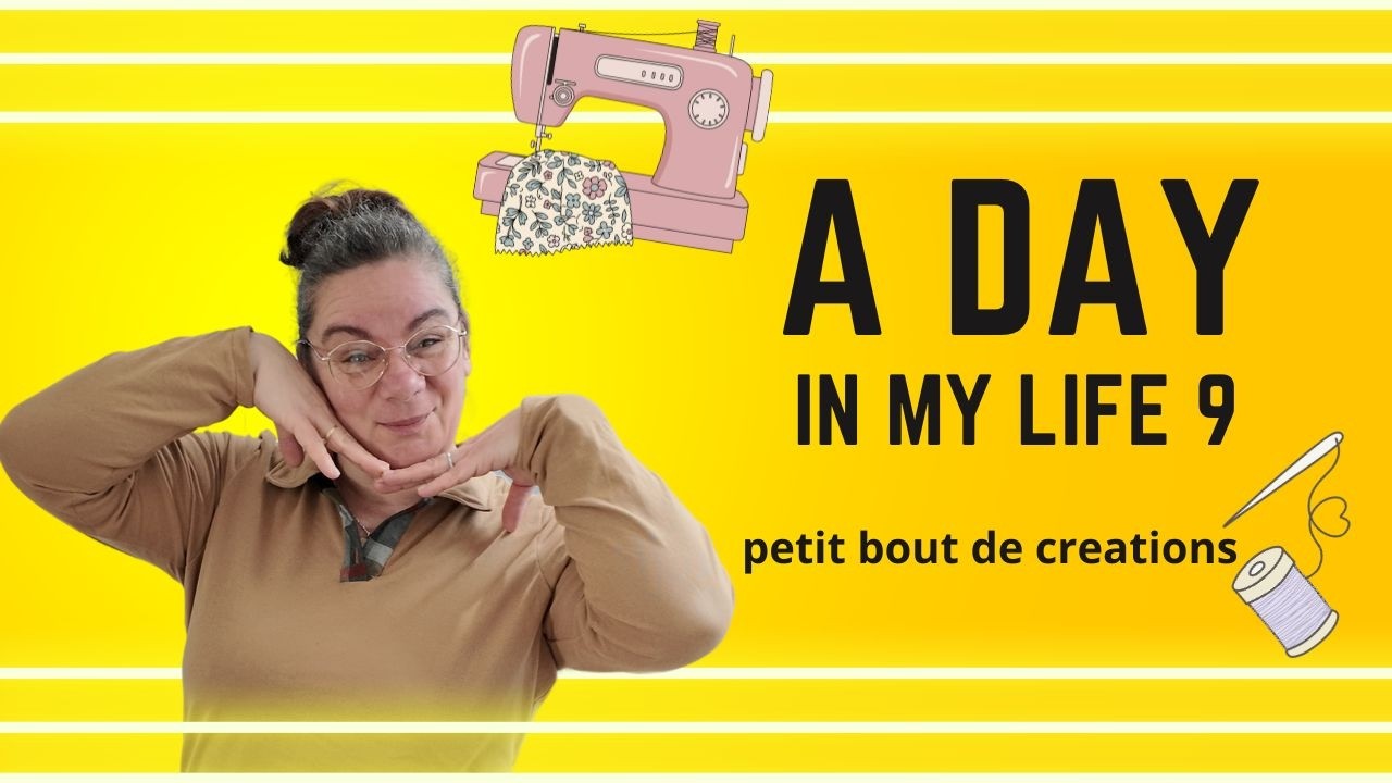 A DAY IN MY LIFE 9 couture et nouveautés