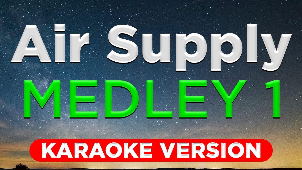 AIR SUPPLY - Medley 1 (HQ KARAOKE VERSION with lyrics)