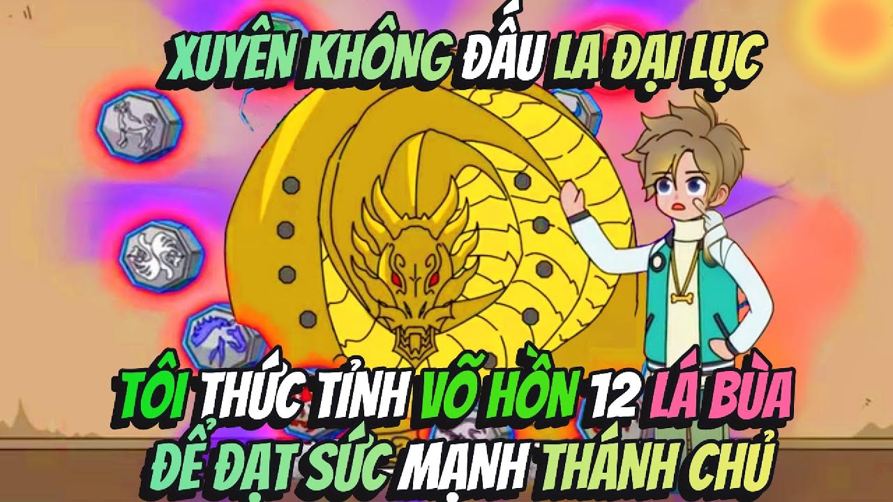 Xuyên Không Đấu La Đại Lục Tôi Thức Tỉnh Võ Hồn 12 Lá Bùa Để Đạt Sức Mạnh Thánh Chủ | BOP Vietsub
