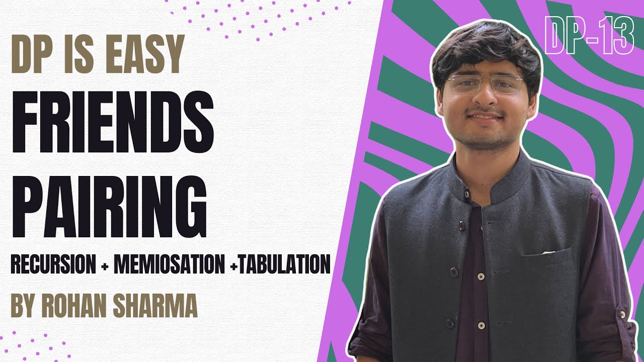Friends Pairing | Recursion + Memoisation + Tabulation | DP-13 | DP Is Easy