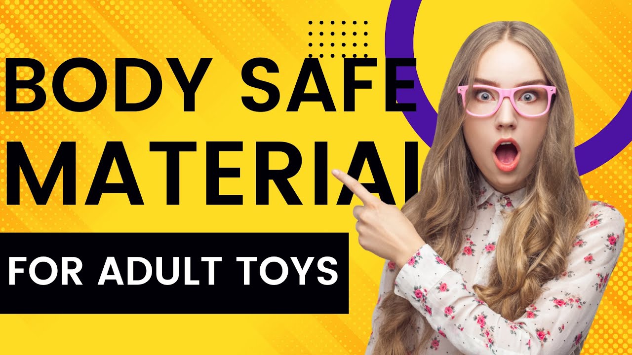 Adult Toys - Are they SAFE? What's the BEST Material for Adult Toys?
