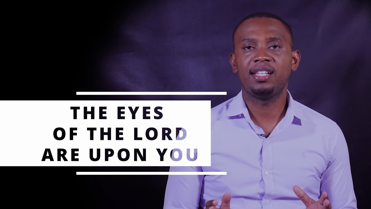 The Eyes of The Lord are upon You