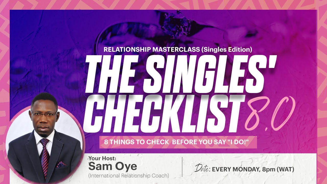 Relationship Masterclass || The Singles' CHECKLIST 9.0 || 9 Things To Check Before You Say 