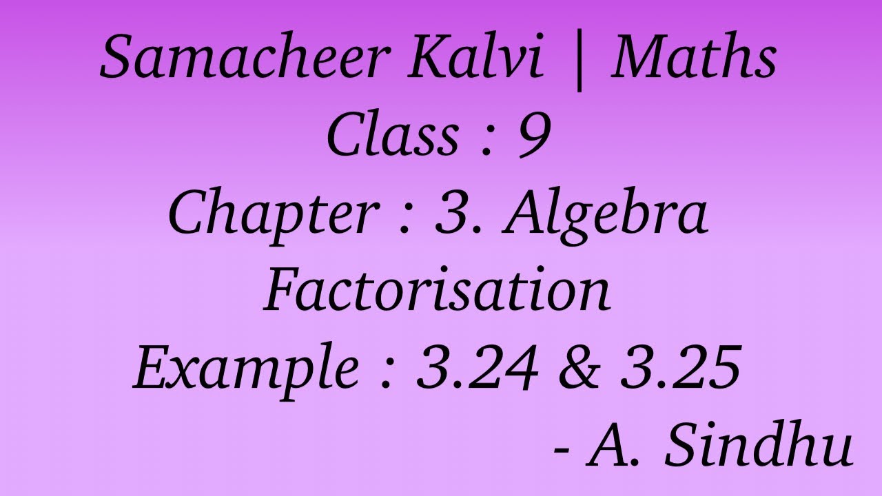 9th Maths Samacheer | Chapter 3 | Algerbra | Factorisation | Example  : 3.24 & 3.25