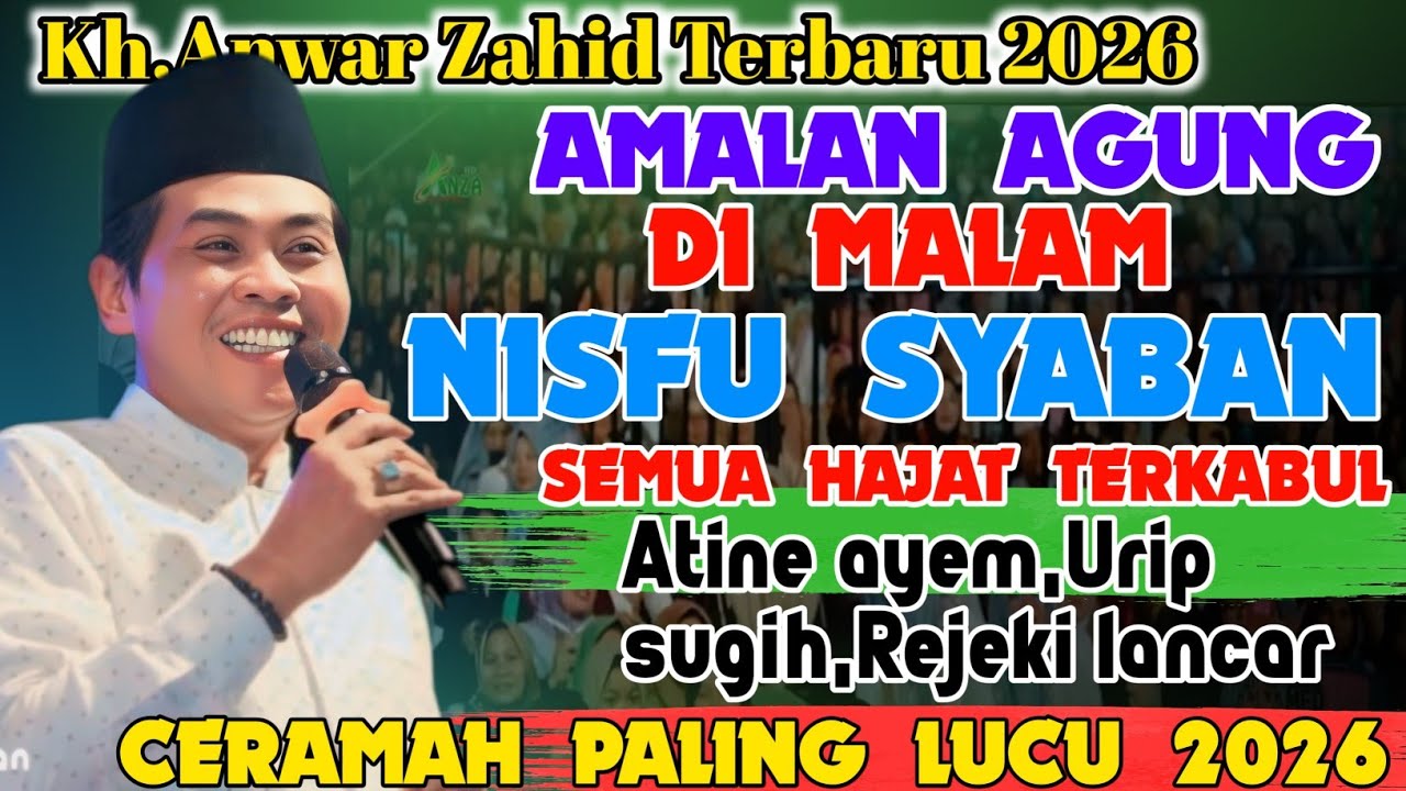 KH.ANWAR ZAHID TERBARU 2026 / SPCIAL MALAM NISFU SYABAN
