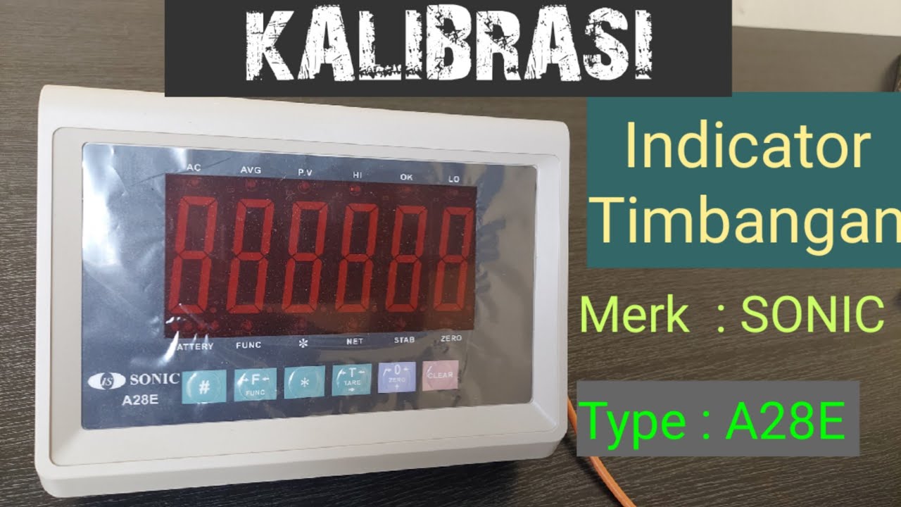 kalibrasi indicator timbangan merk : SONIC   Type : A28E