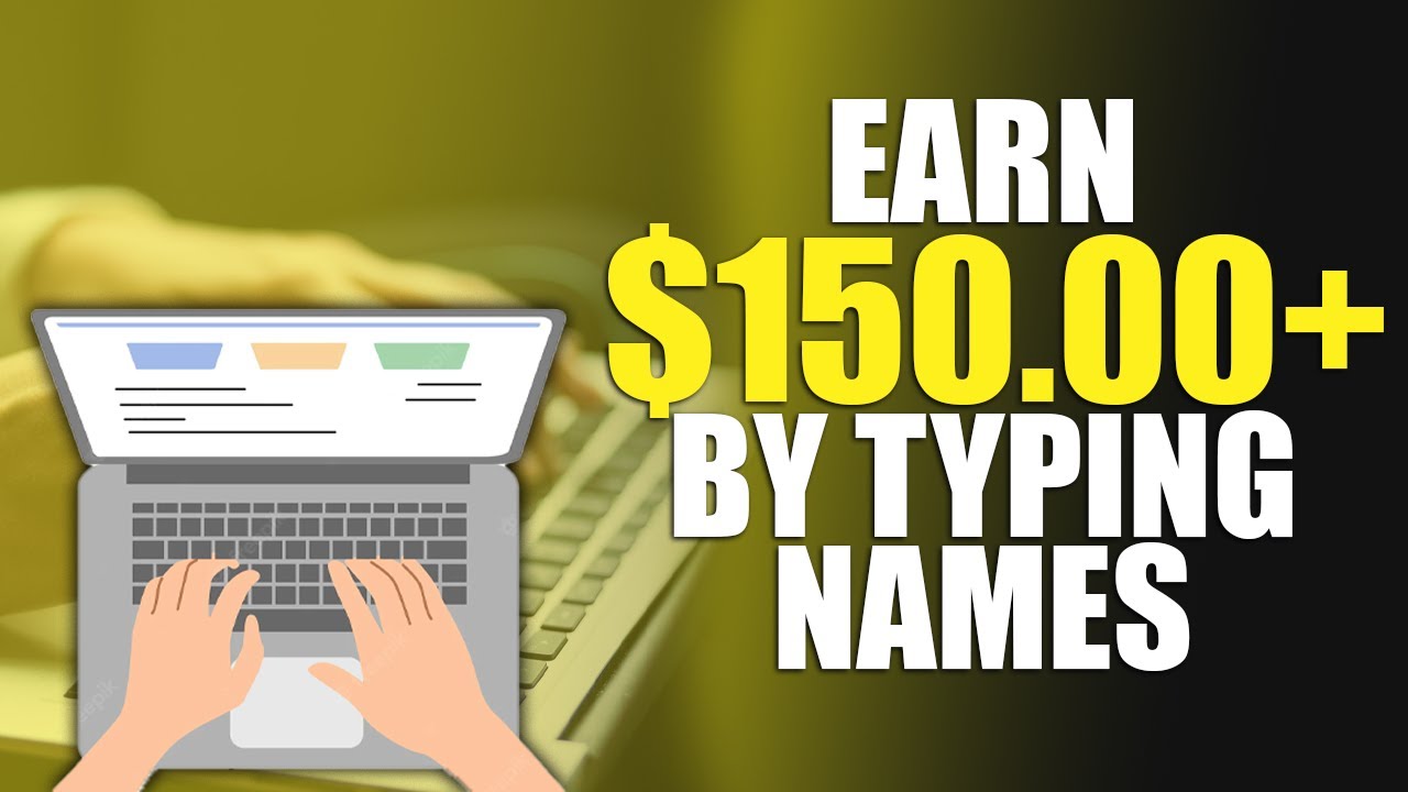 Earn $150+ By Typing Names (Get Paid To Type Names 2023) Work From Home