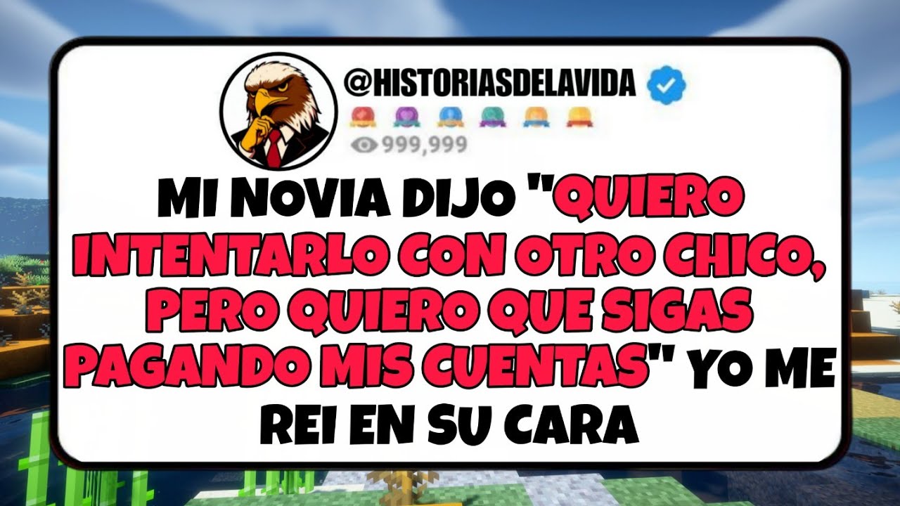 Mi novia dijo QUIERO INTENTARLO CON OTRO CHICO, PERO QUIERO QUE SIGAS PAGANDO MIS CUENTAS