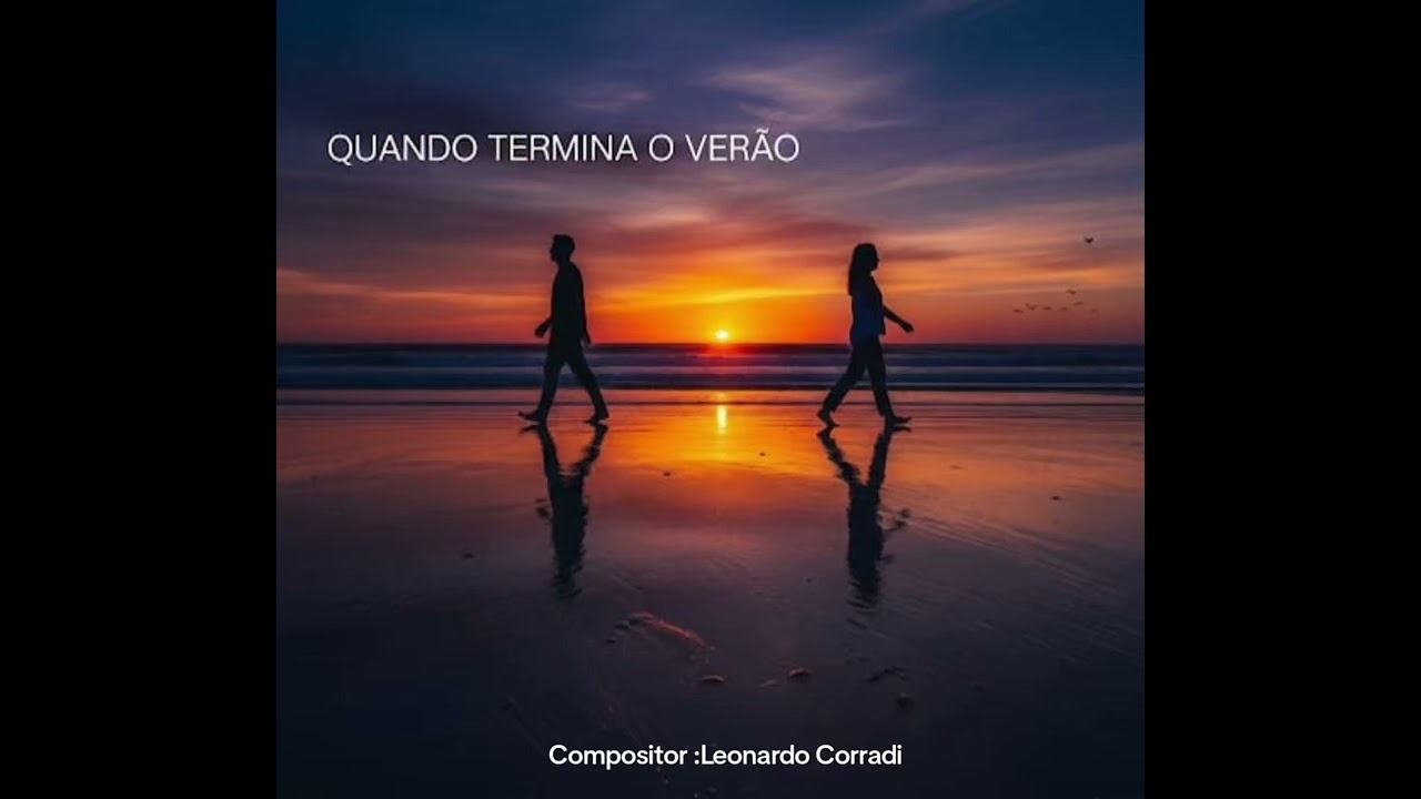 Música : Quando termina o verão         Compositor : Leonardo Corradi 