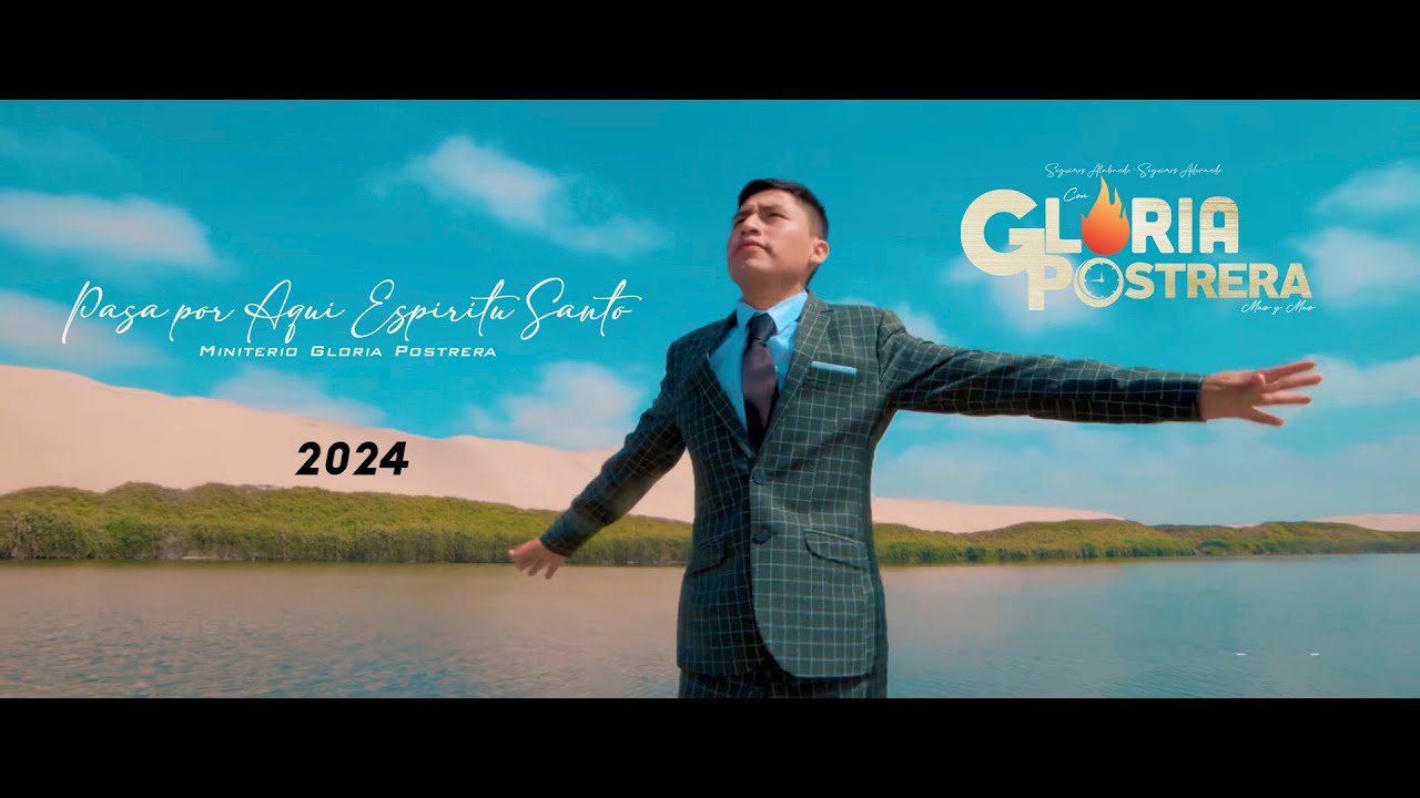 MINISTERIO GLORIA POSTRERA -PASA POR AQUI ESPÍRITU SANTO (VIDEO OFICIAL)PRIMICIA 2024