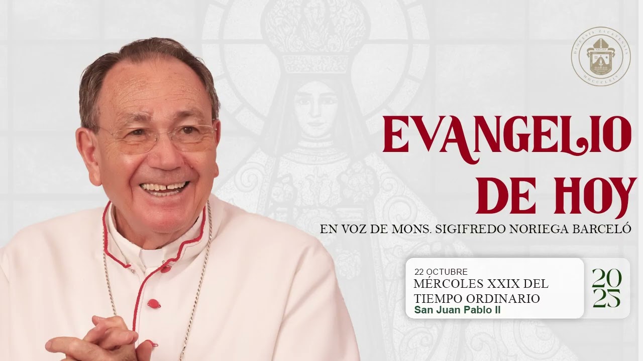 El Evangelio de hoy Mons. Sigifredo Noriega Barcel&oacute;,  22 de Octubre de 2025