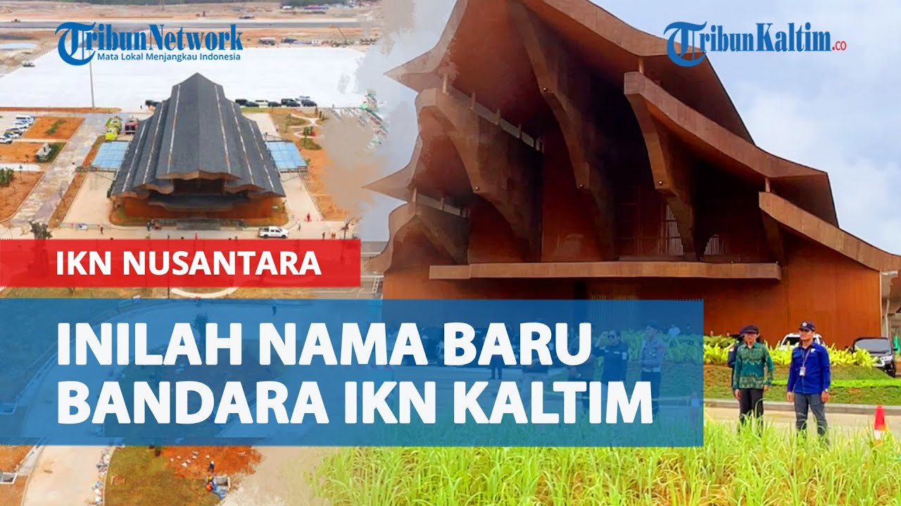 Inilah Nama Baru Bandara IKN Nusantara, Desember 2024 Sudah Bisa Didarati Pesawat Berbadan Lebar