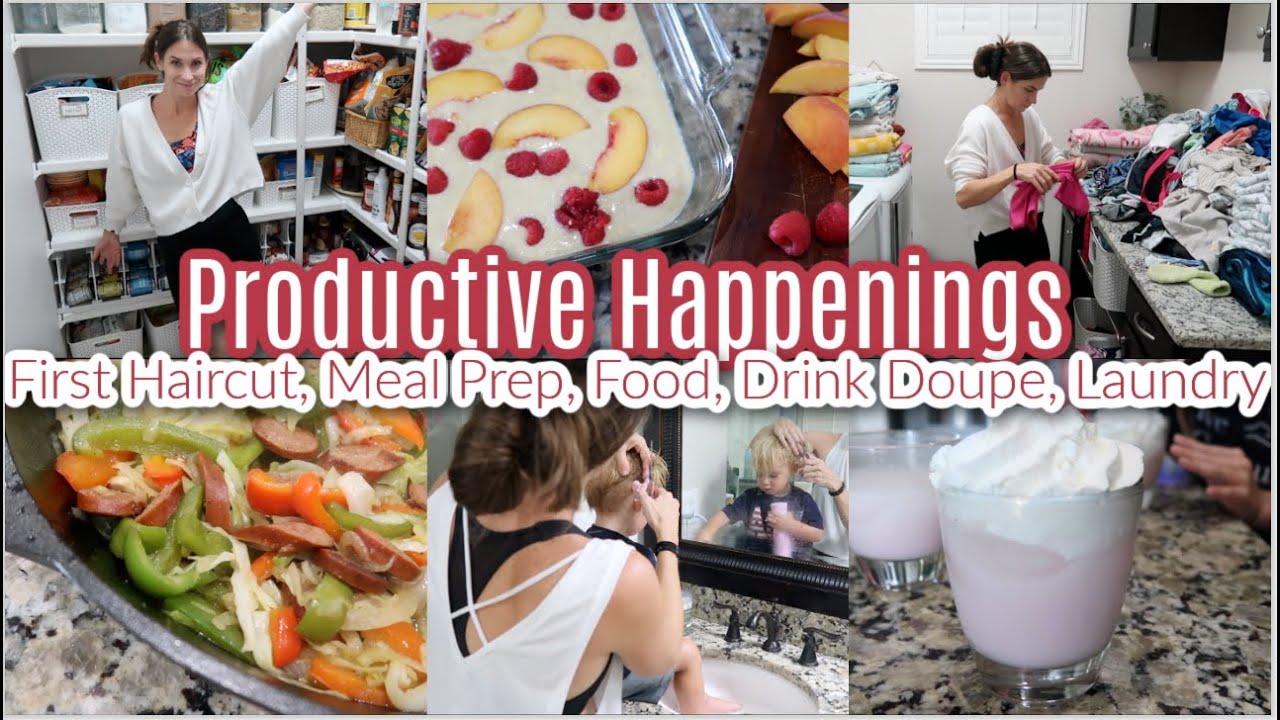 Meal Prep, Food, Drink Doupe, Laundry, First Haircut, Productive Around The House Happenings!