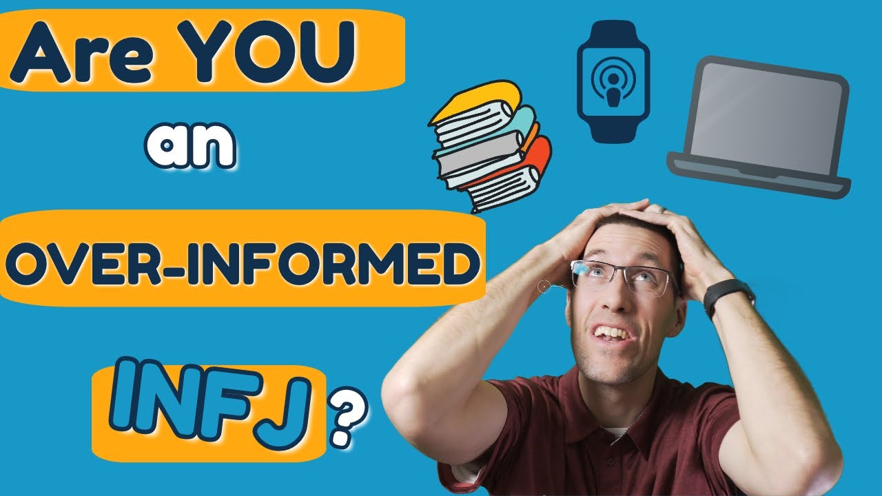 Are You an Over-Informed INFJ?