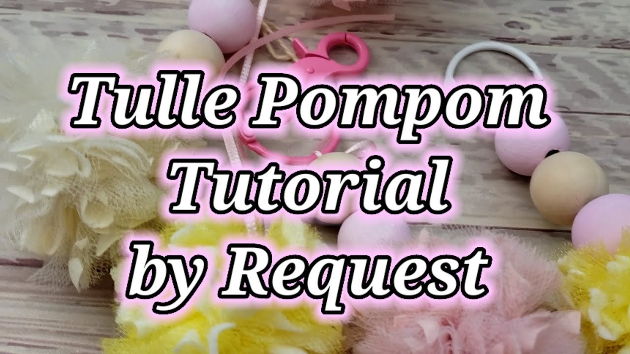 Tulle Pom Pom TUTORIAL as Requested
