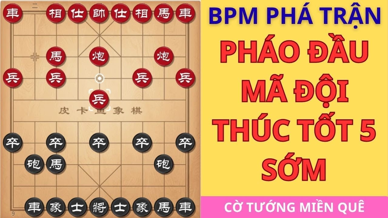 🔥 Đối Phó Pháo Đầu Mã Đội Thúc Tốt 5 Sớm – Chiến Lược Phản Công Thần Tốc!