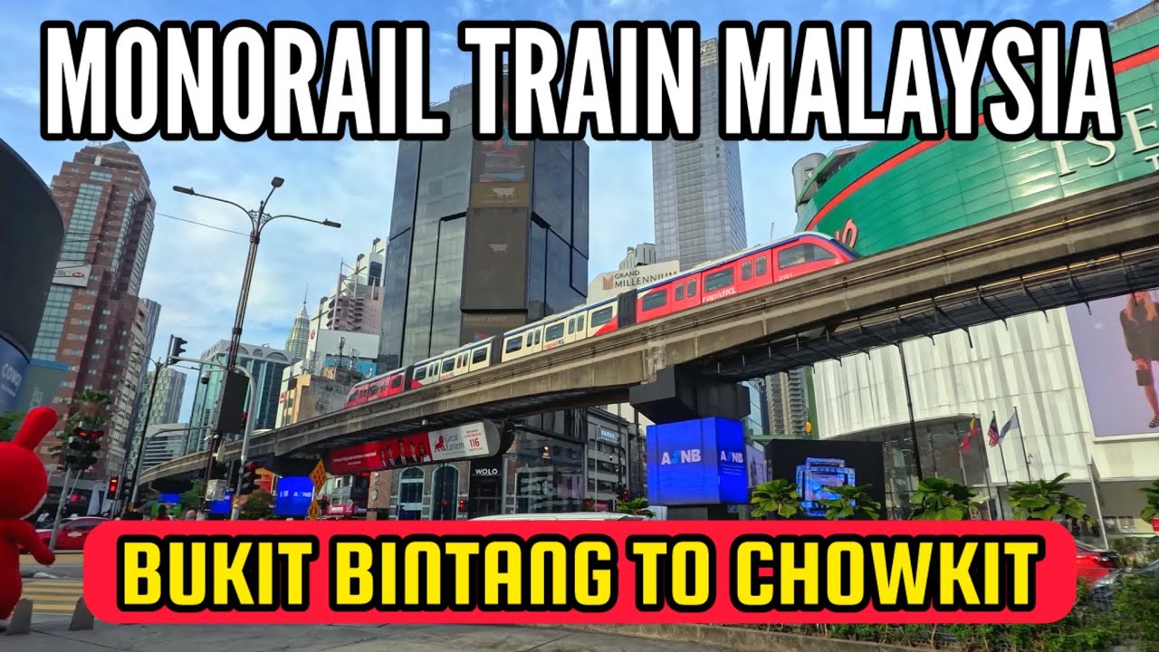 MONORAIL MRT BUKIT BINTANG TO CHOWKIT | WALKING AROUND 4K HDR | KUALA LUMPUR MALAYSIA
