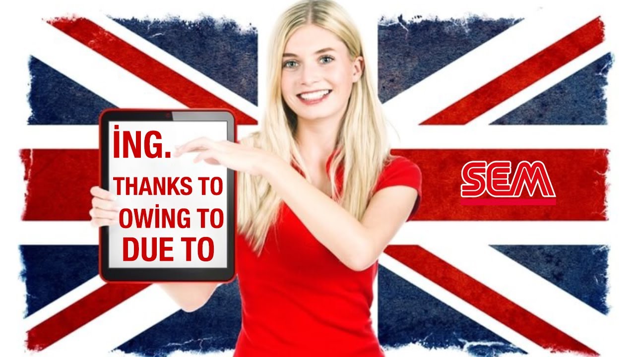 #29 THANKS TO OWING TO DUE TO - A1 İNGİLİZCE KONU ANLATIMI - THANKS TO OWING TO DUE TO KONU ANLATIMI