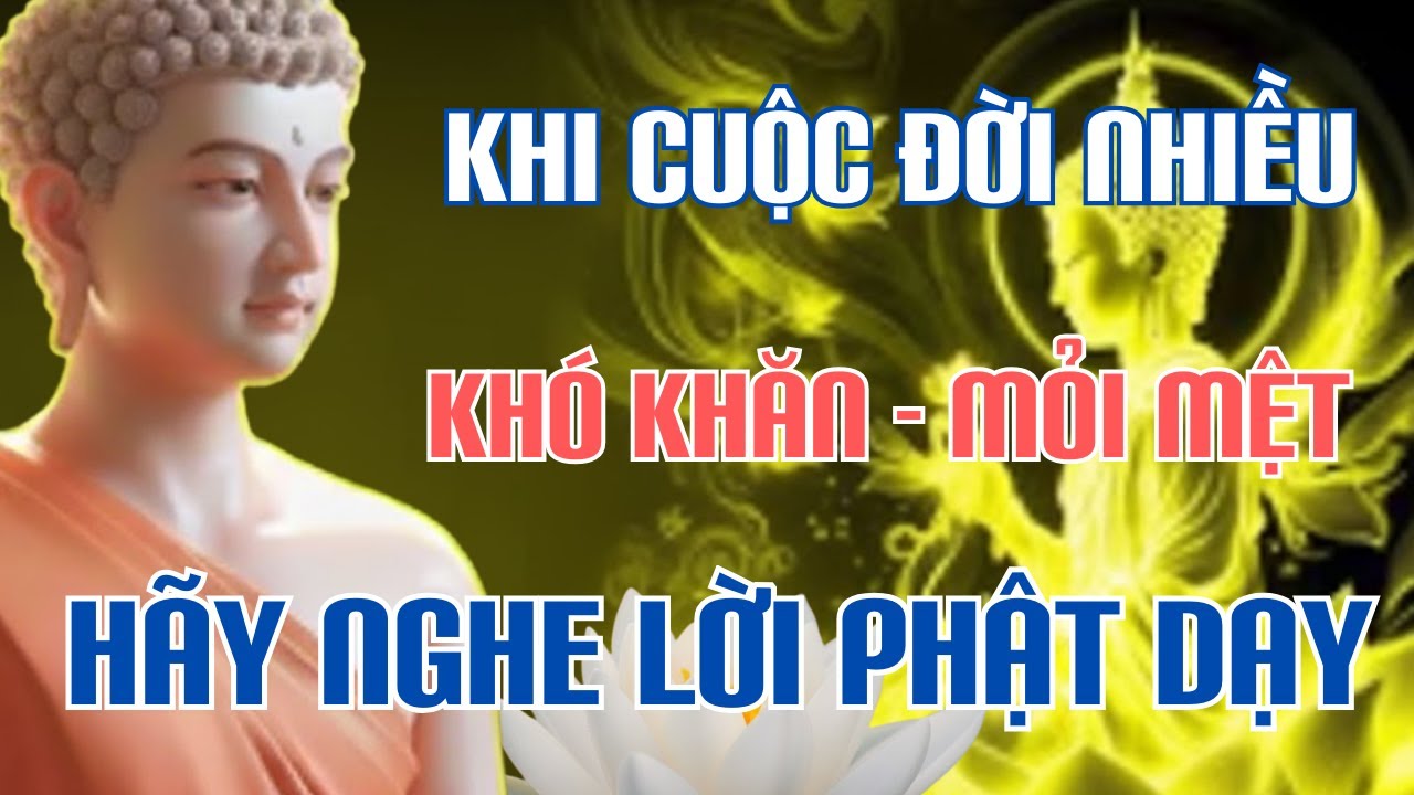 Nếu Cuộc Đời Quá Nhiều Khó Khăn – Nhớ Kỹ Lời Phật Dạy Này Để Tâm Bình An | Giác Ngộ Phật Pháp !