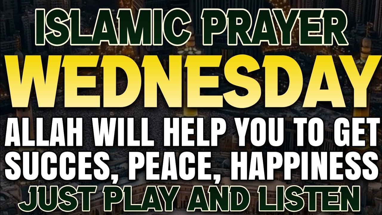 THIS POWERFUL WEDNESDAY PRAYER WILL OPEN THE DOORS OF WEALTH, RIZQ, AND BLESSINGS, INSHAALLAH